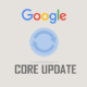 Google Core Update : connaissez tout sur cette nouvelle mise à jour